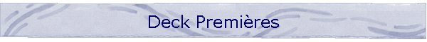 Deck Premires